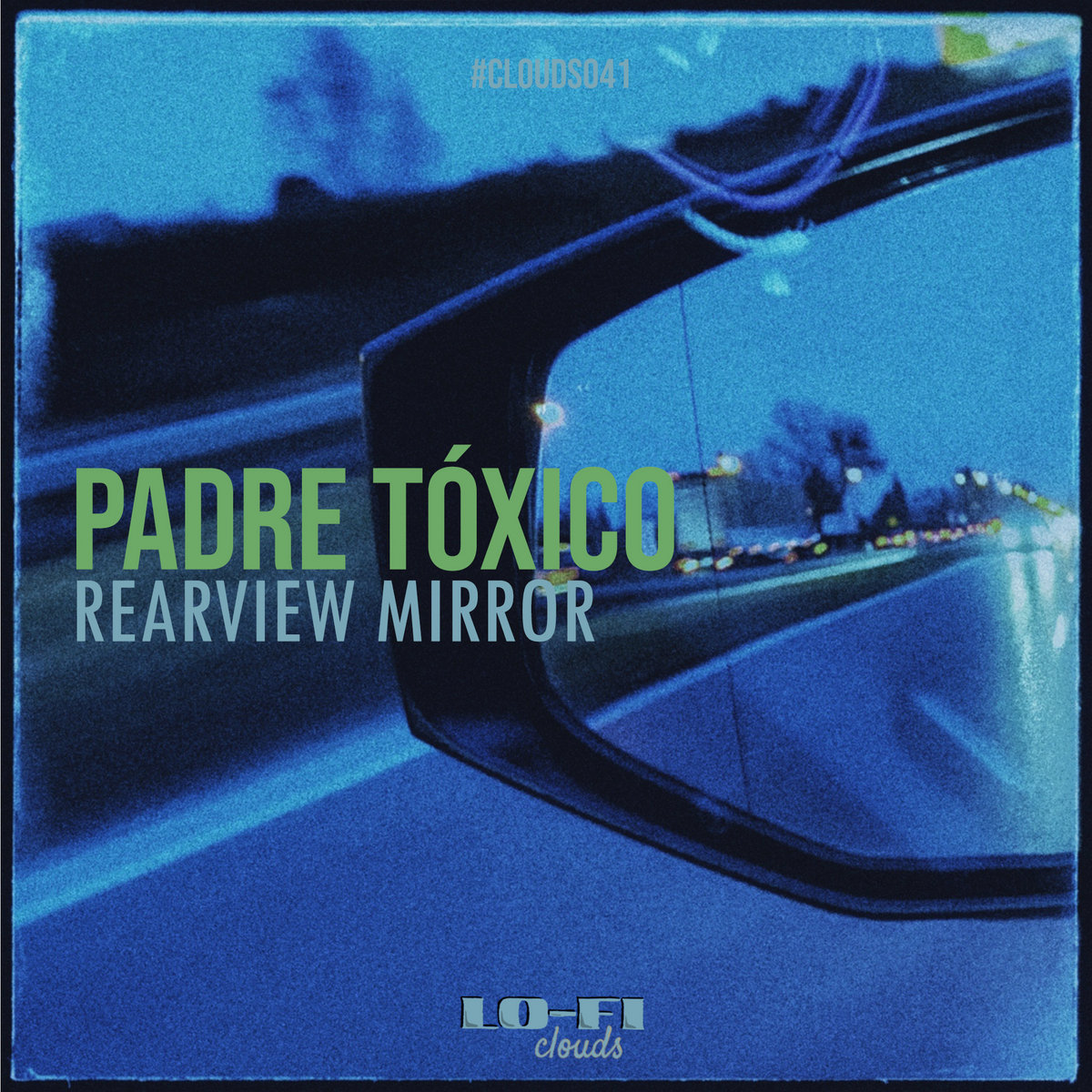 Padre Tóxico - Rearview Mirror (CLOUDS041)
